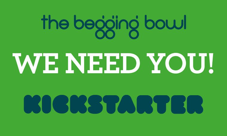 Begging Bowl Kickstarter